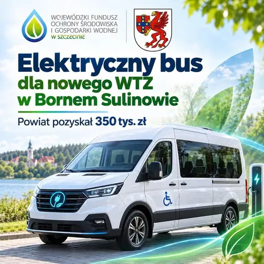 Elektryczny bus dla nowego WTZ w Bornem Sulinowie – Powiat Szczecinecki pozyskał 350 tys. zł