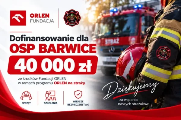 OSP Barwice z 40 000 zł dofinansowania z Fundacji ORLEN